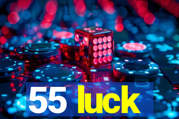 55 luck